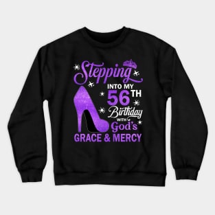 Stepping Into My 56th Birthday With God's Grace & Mercy Bday Crewneck Sweatshirt